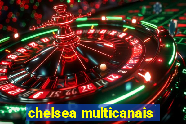 chelsea multicanais